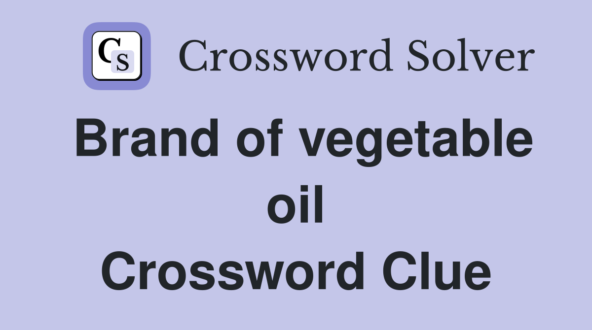 Brand of vegetable oil Crossword Clue