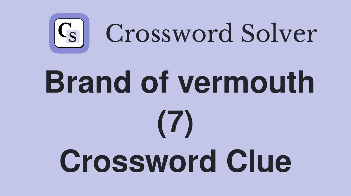 Brand of vermouth (7) Crossword Clue