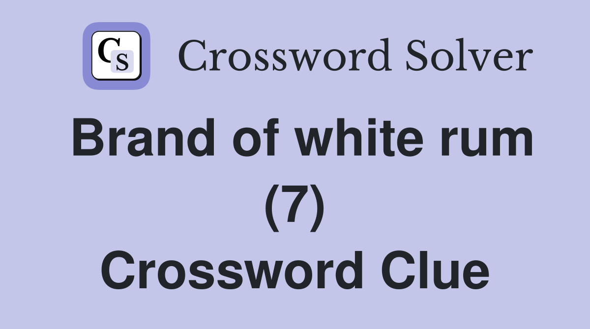 Brand of white rum (7) Crossword Clue