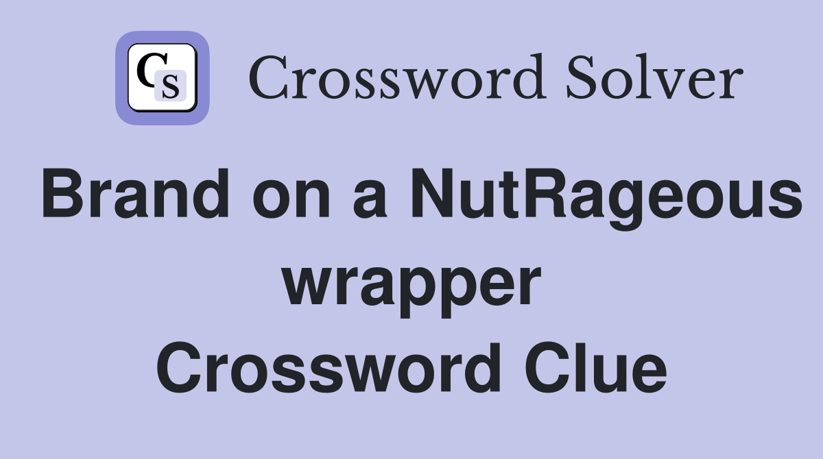 Brand on a NutRageous wrapper Crossword Clue