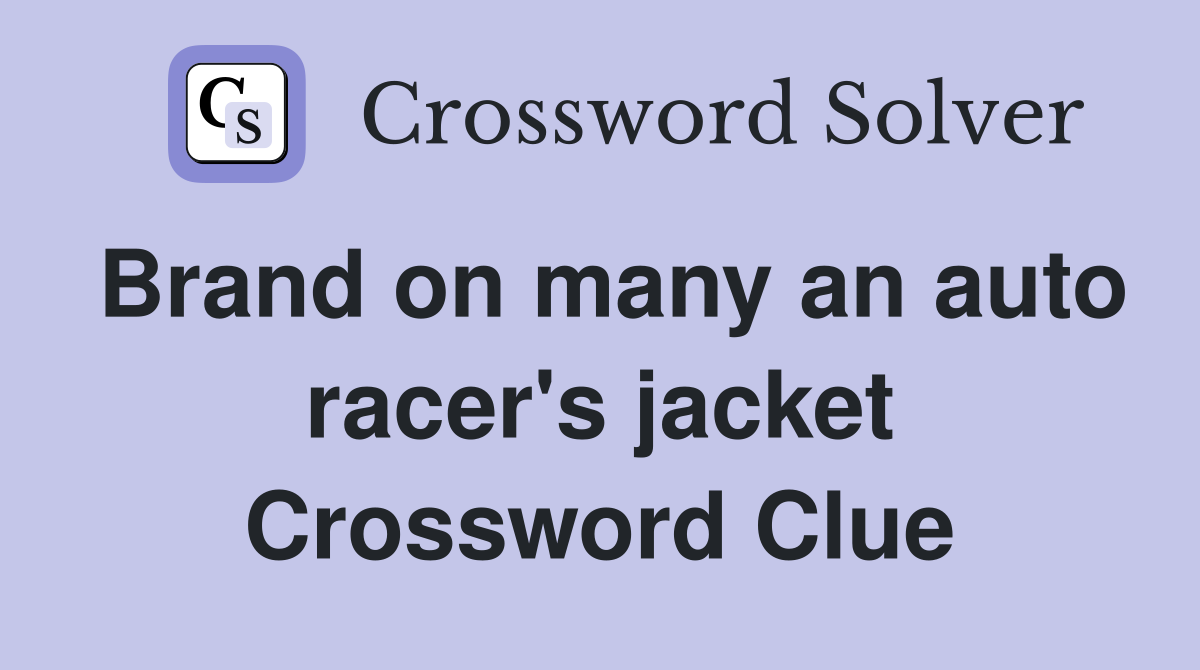 Brand on many an auto racer's jacket Crossword Clue