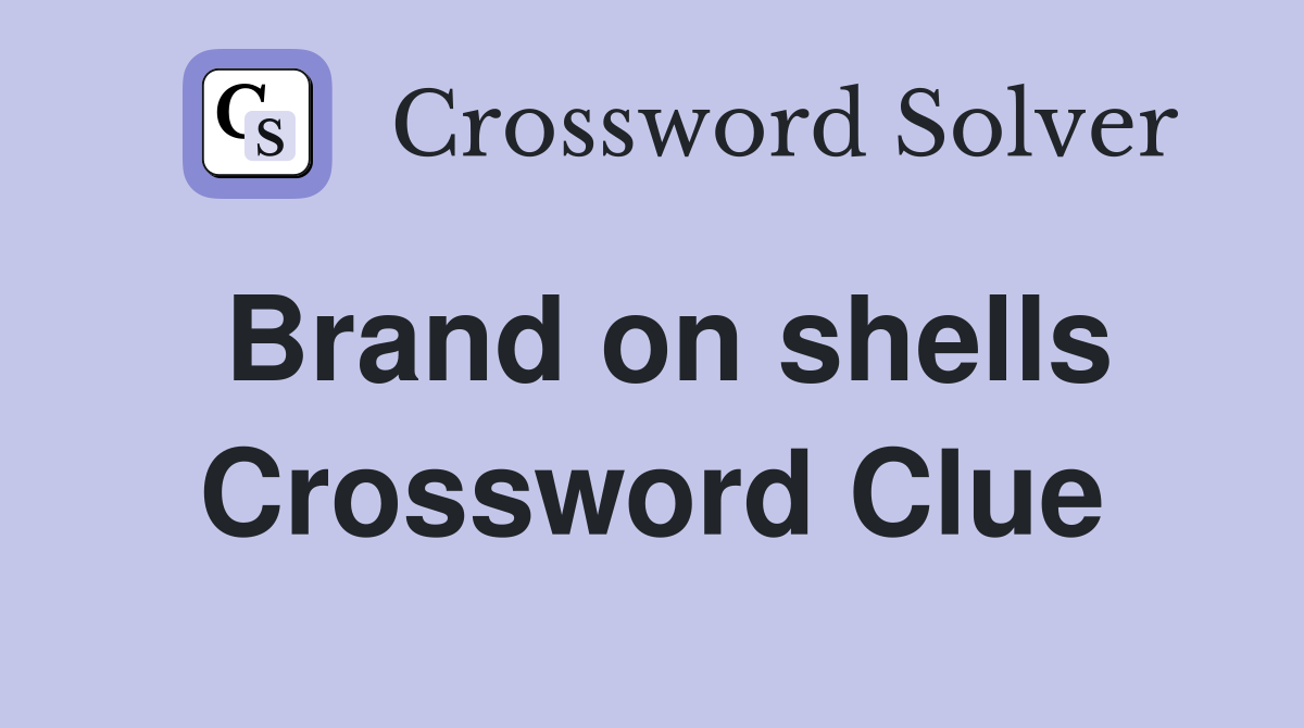 Brand on shells Crossword Clue