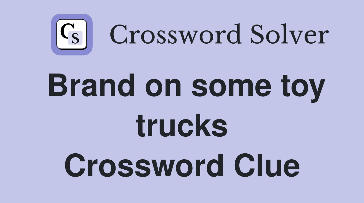 Brand on some toy trucks Crossword Clue