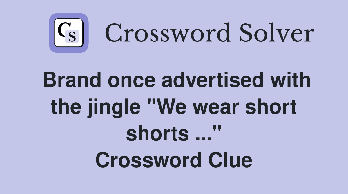 Brand once advertised with the jingle "We wear short shorts ..." Crossword Clue