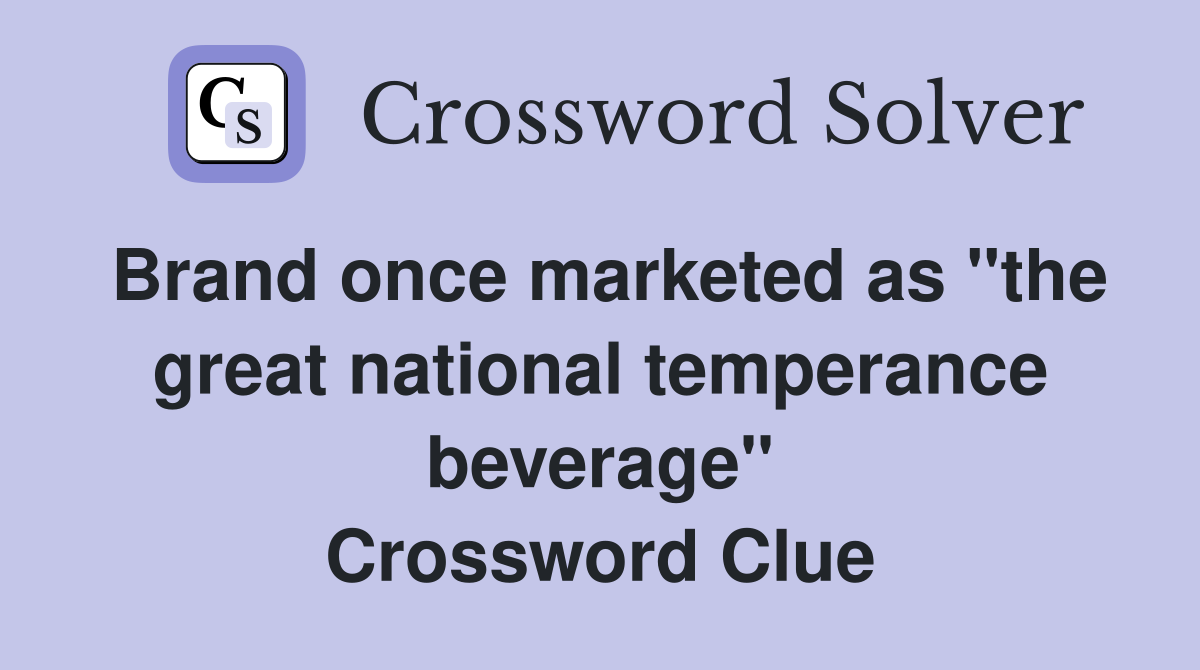 Brand once marketed as "the great national temperance beverage" Crossword Clue