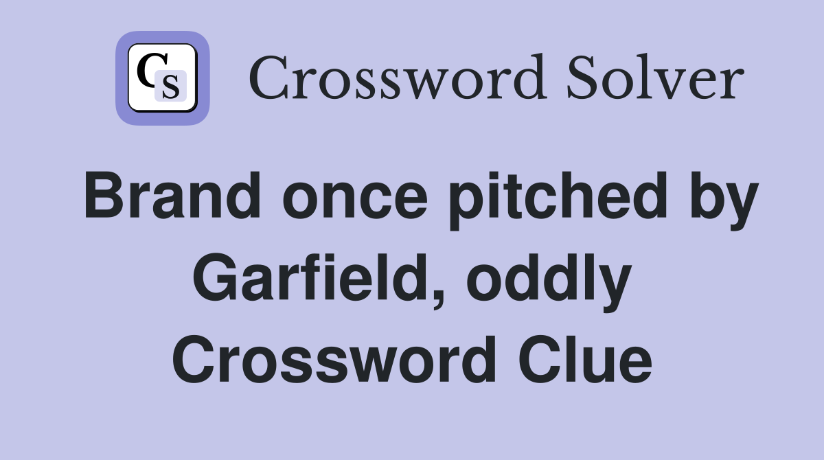 Brand once pitched by Garfield, oddly Crossword Clue