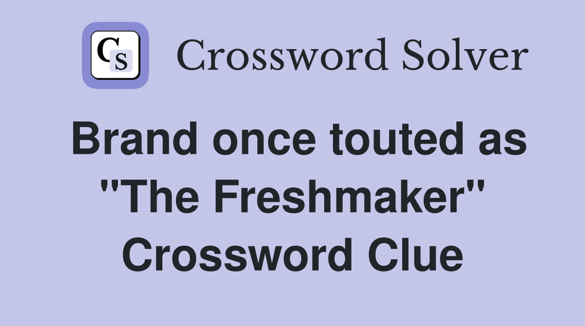 Brand once touted as "The Freshmaker" Crossword Clue