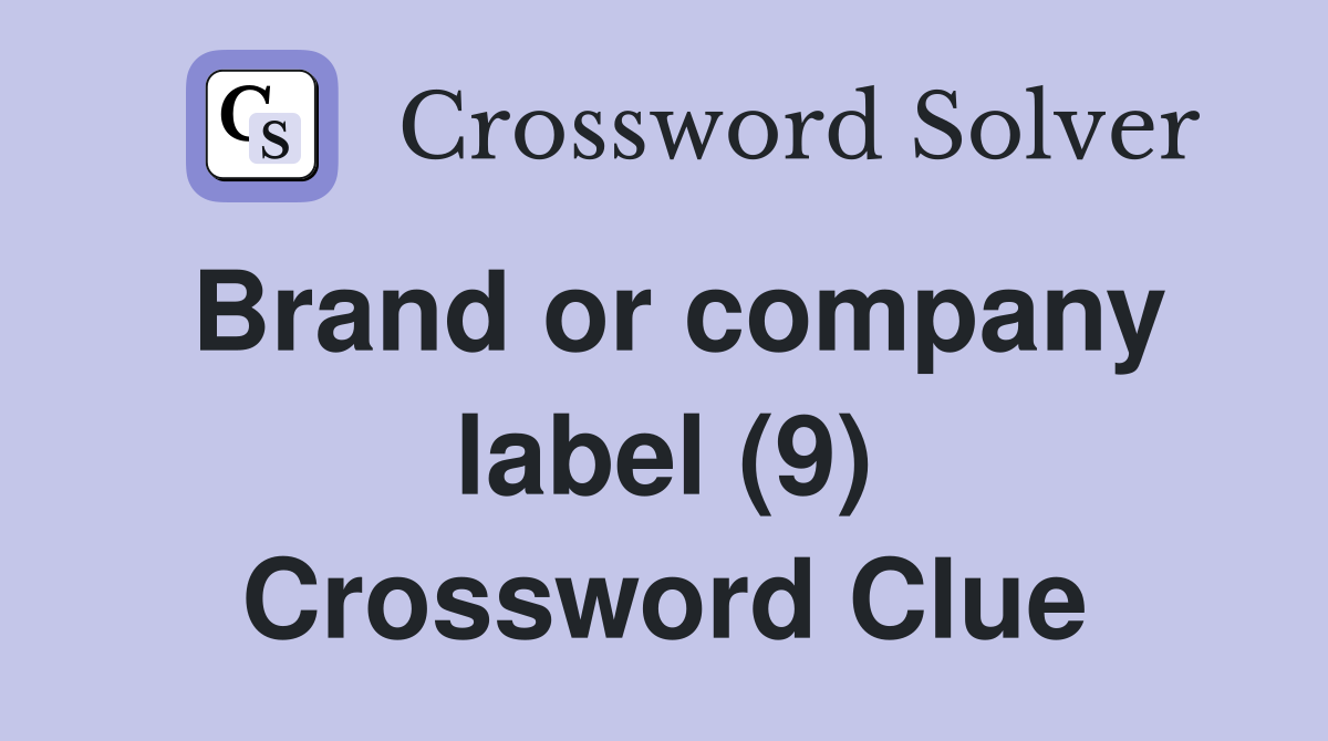Brand or company label (9) Crossword Clue