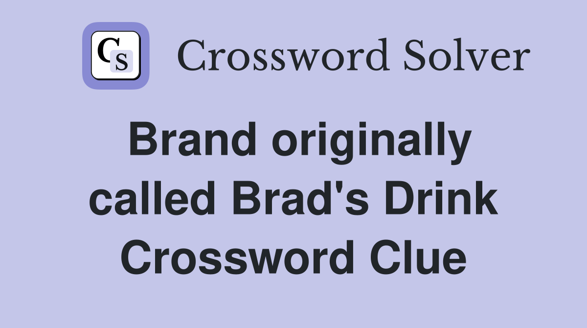 Brand originally called Brad's Drink Crossword Clue