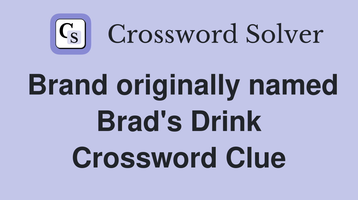 Brand originally named Brad's Drink Crossword Clue