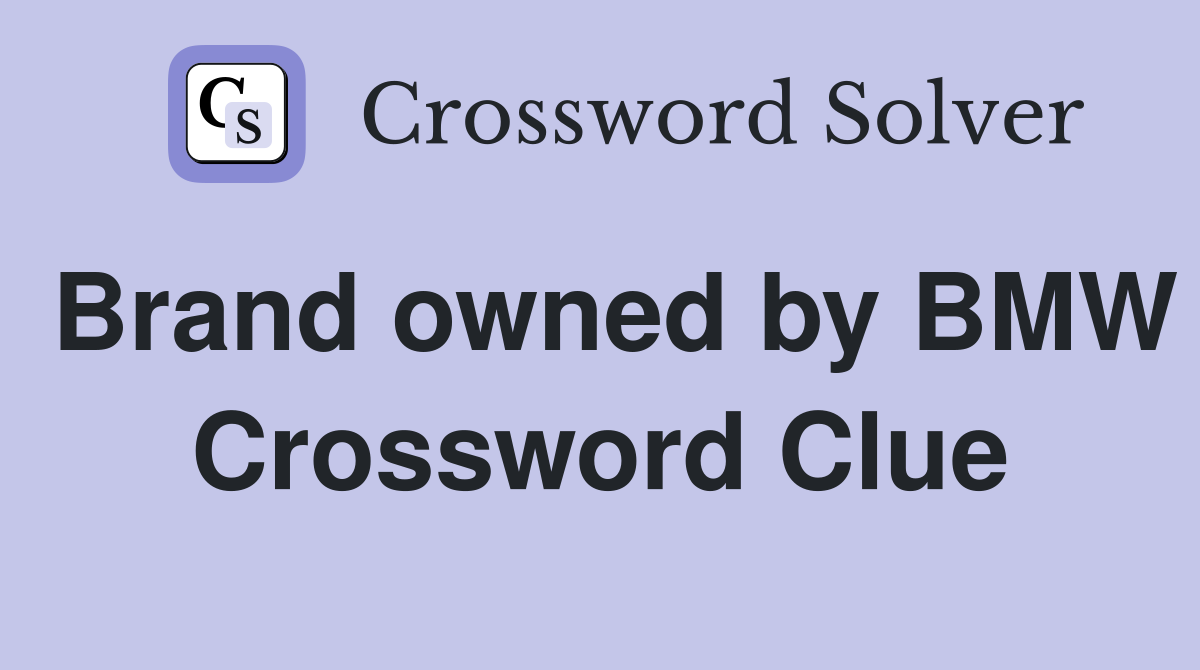 Brand owned by BMW Crossword Clue