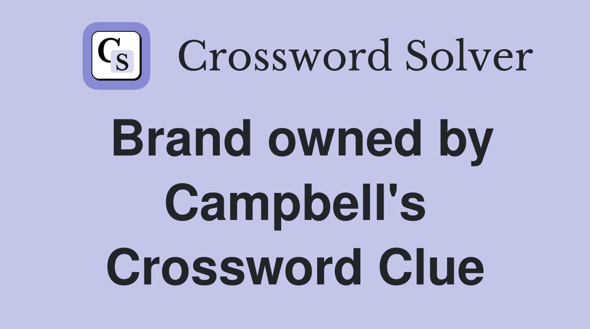 Brand owned by Campbell's Crossword Clue