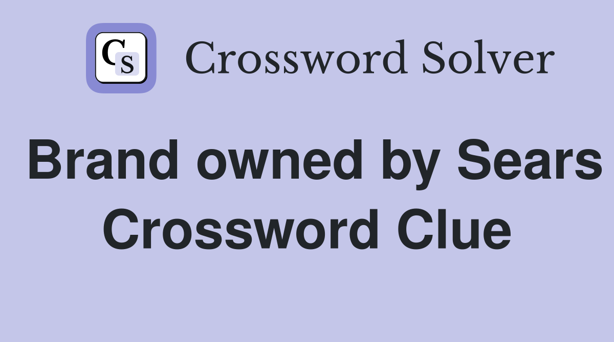Brand owned by Sears Crossword Clue