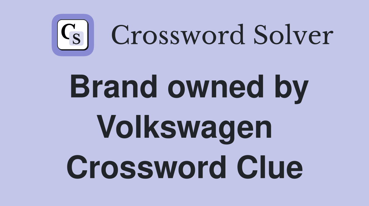 Brand owned by Volkswagen Crossword Clue