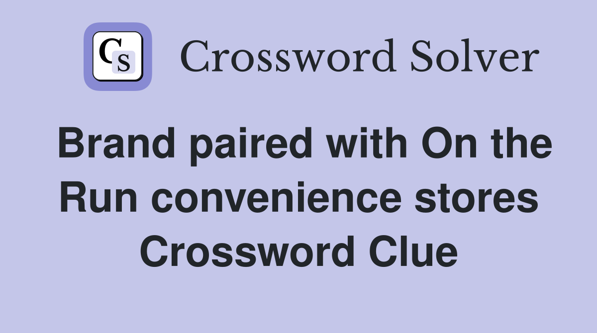 Brand paired with On the Run convenience stores Crossword Clue
