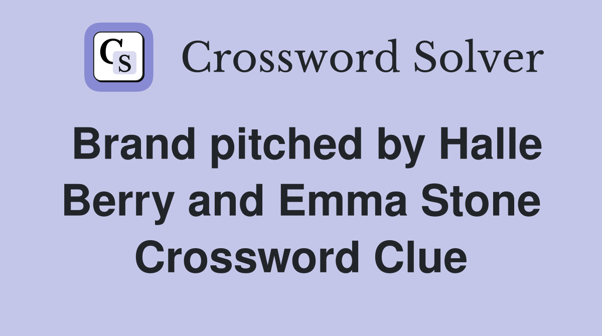 Brand pitched by Halle Berry and Emma Stone Crossword Clue