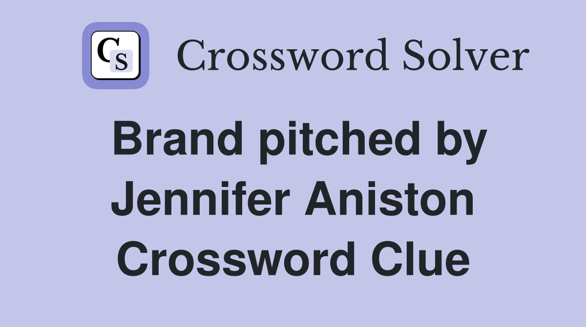 Brand pitched by Jennifer Aniston Crossword Clue