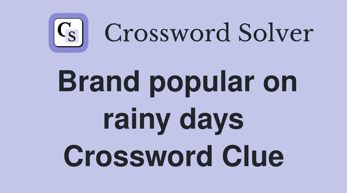 Brand popular on rainy days Crossword Clue