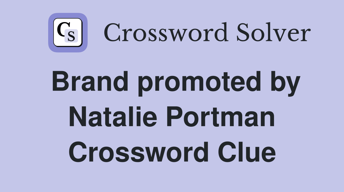 Brand promoted by Natalie Portman Crossword Clue