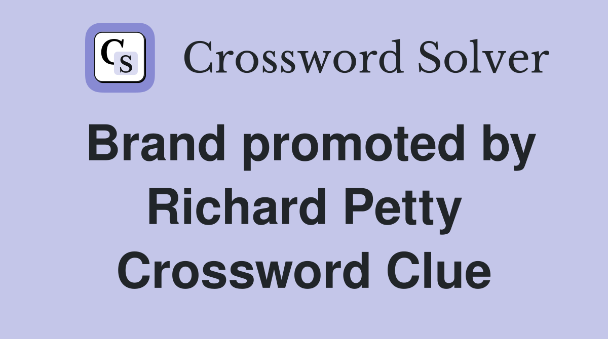 Brand promoted by Richard Petty Crossword Clue