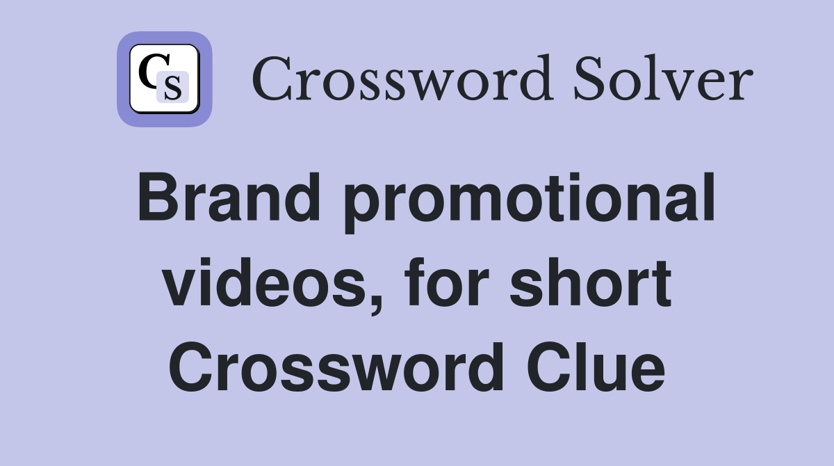 Brand promotional videos, for short Crossword Clue