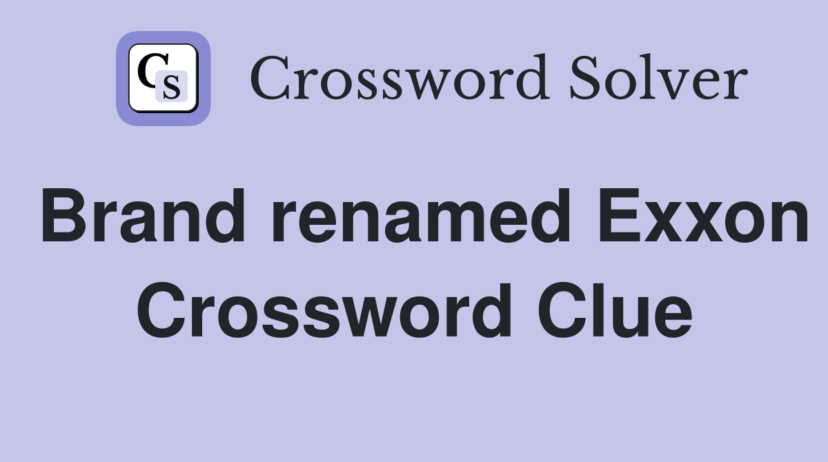 Brand renamed Exxon Crossword Clue