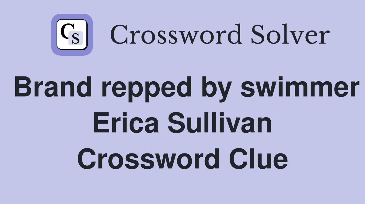 Brand repped by swimmer Erica Sullivan Crossword Clue