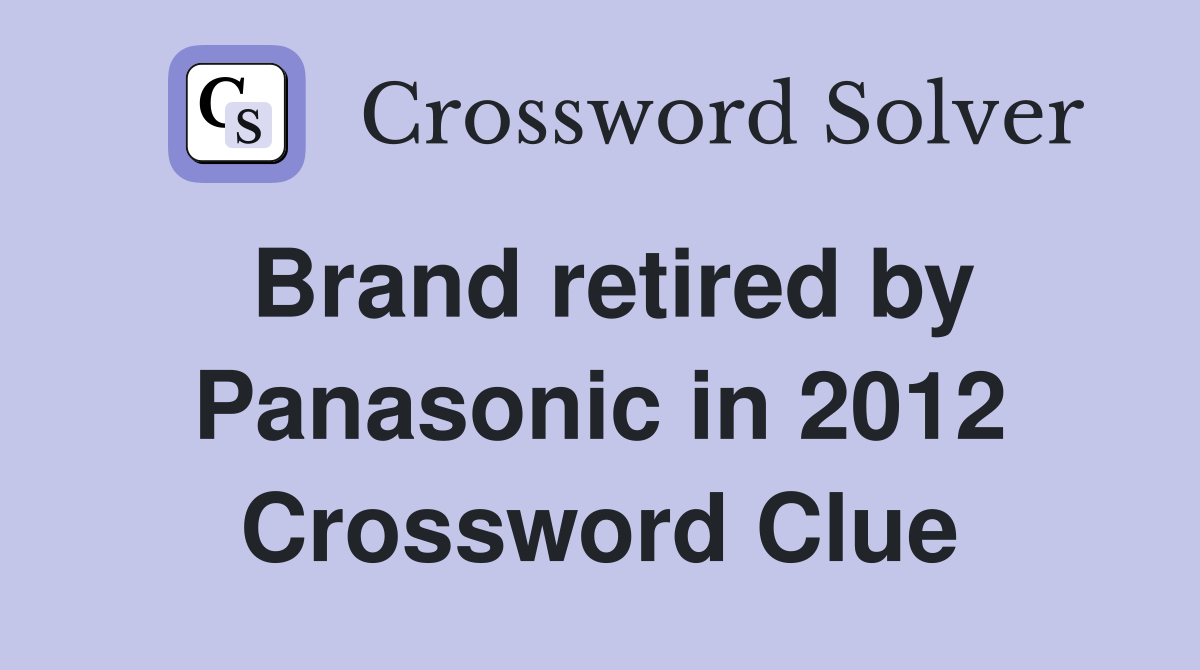 Brand retired by Panasonic in 2012 Crossword Clue