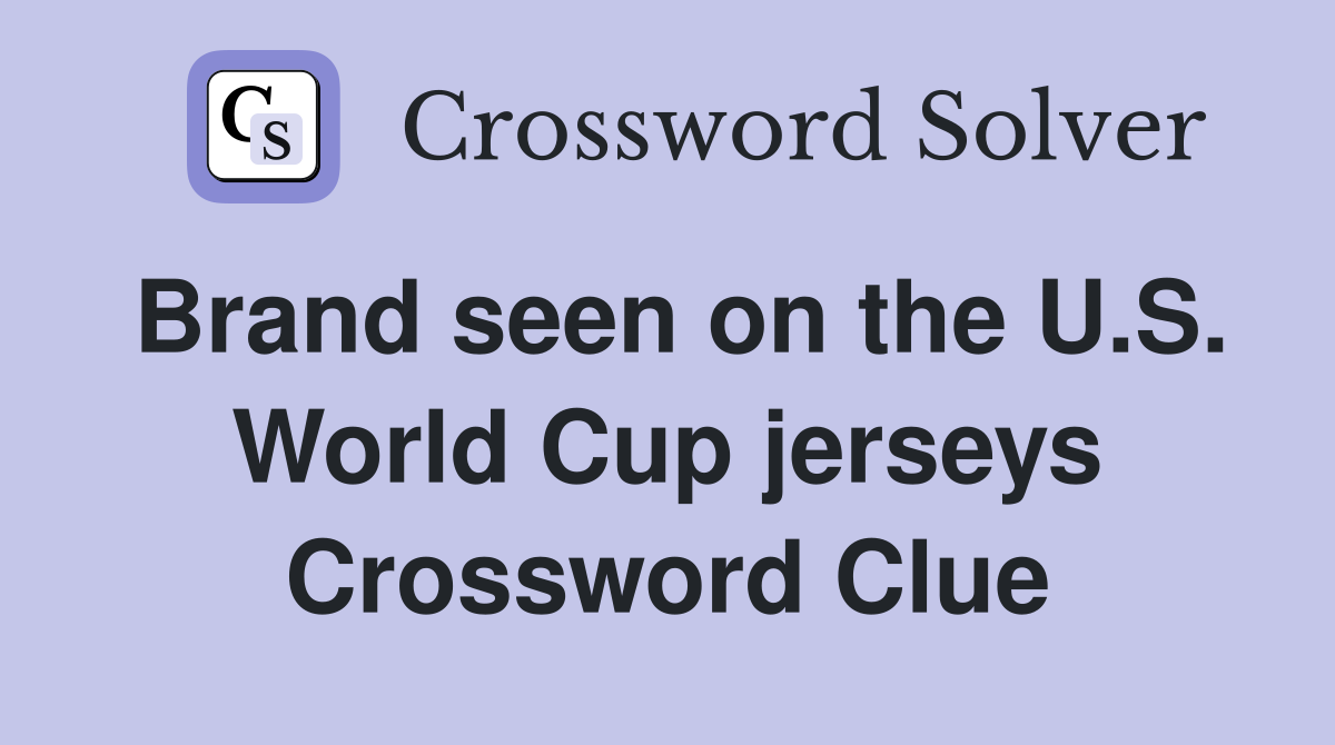 Brand seen on the U.S. World Cup jerseys Crossword Clue