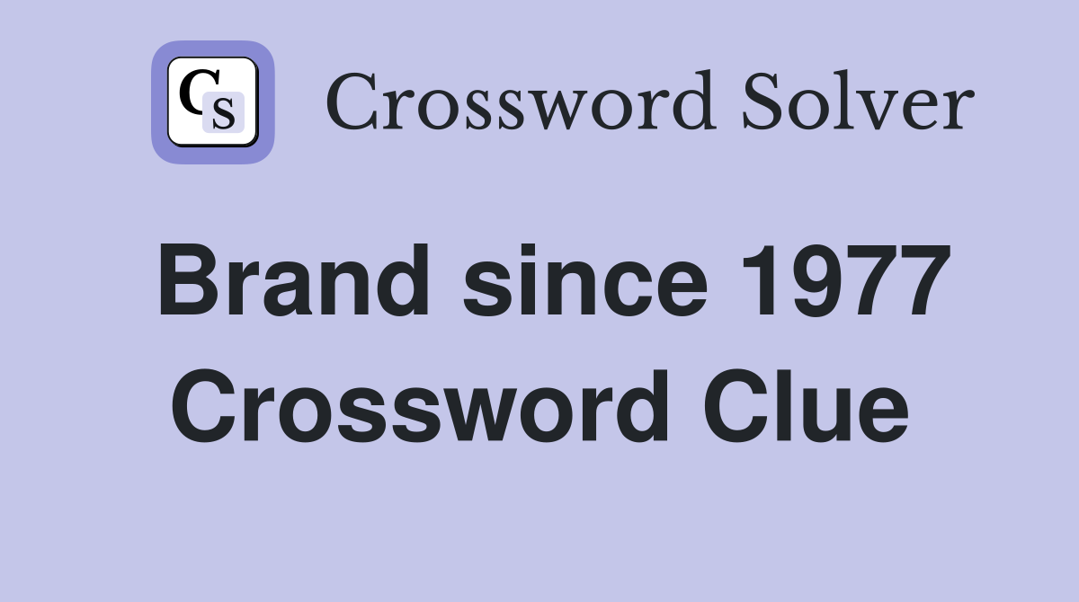 Brand since 1977 Crossword Clue