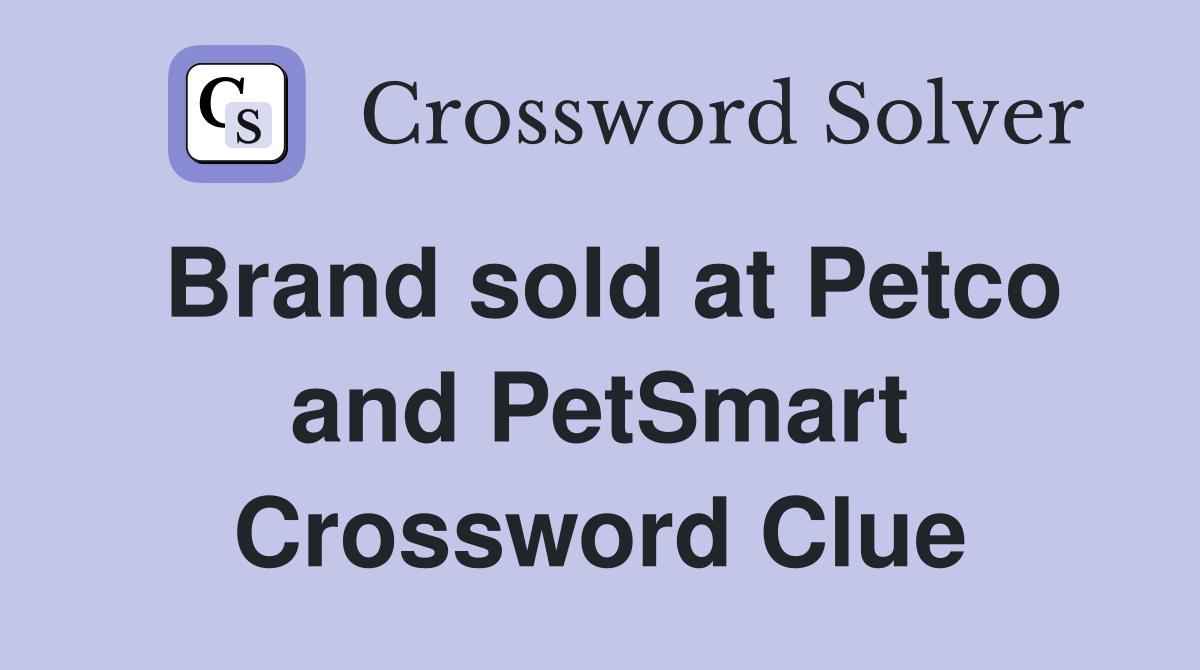 Brand sold at Petco and PetSmart Crossword Clue