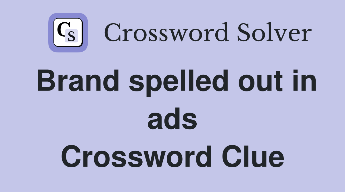 Brand spelled out in ads Crossword Clue