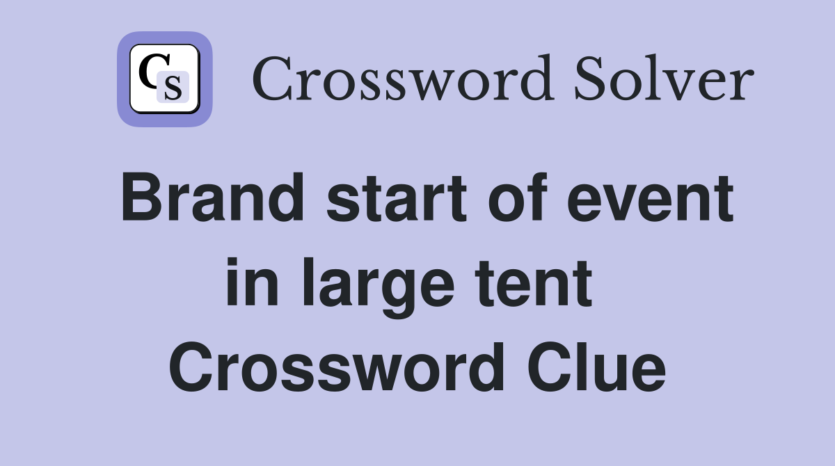Brand start of event in large tent  Crossword Clue
