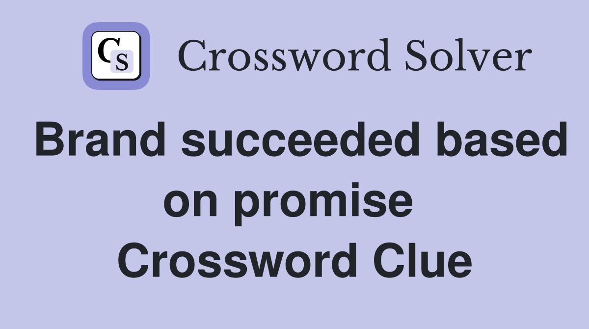 Brand succeeded based on promise  Crossword Clue