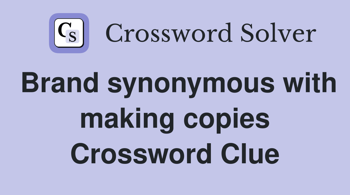 Brand synonymous with making copies Crossword Clue