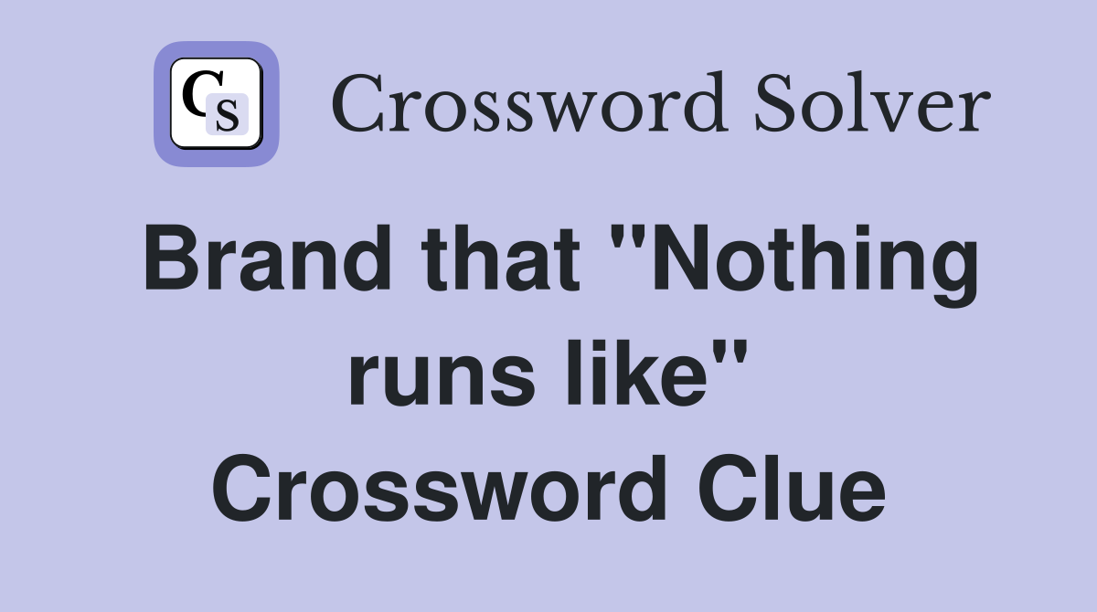 Brand that "Nothing runs like" Crossword Clue