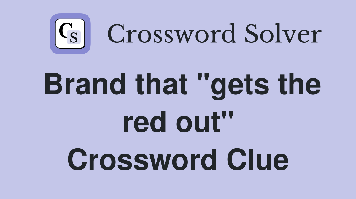 Brand that "gets the red out" Crossword Clue