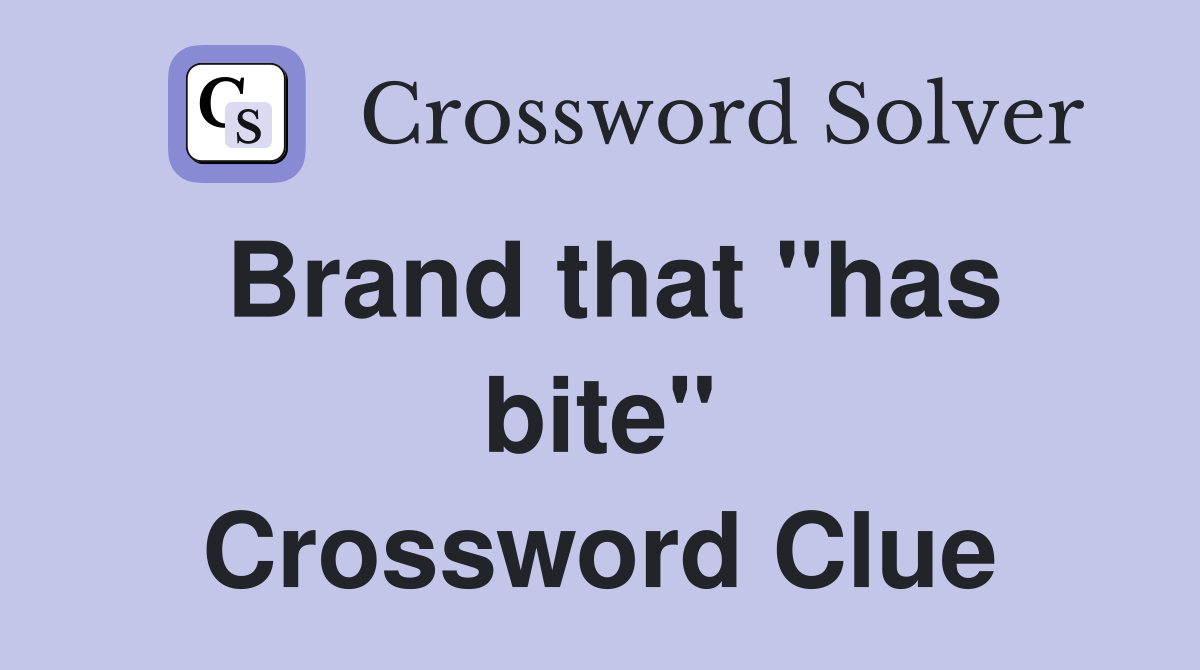 Brand that "has bite" Crossword Clue