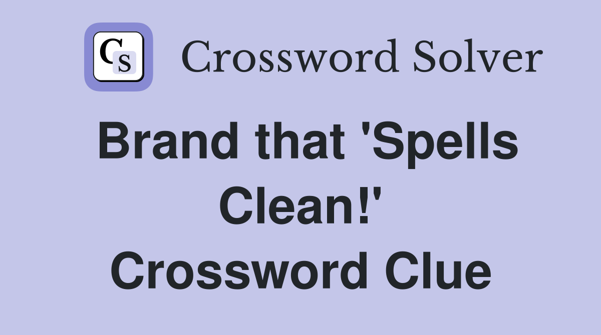 Brand that 'Spells Clean!' Crossword Clue