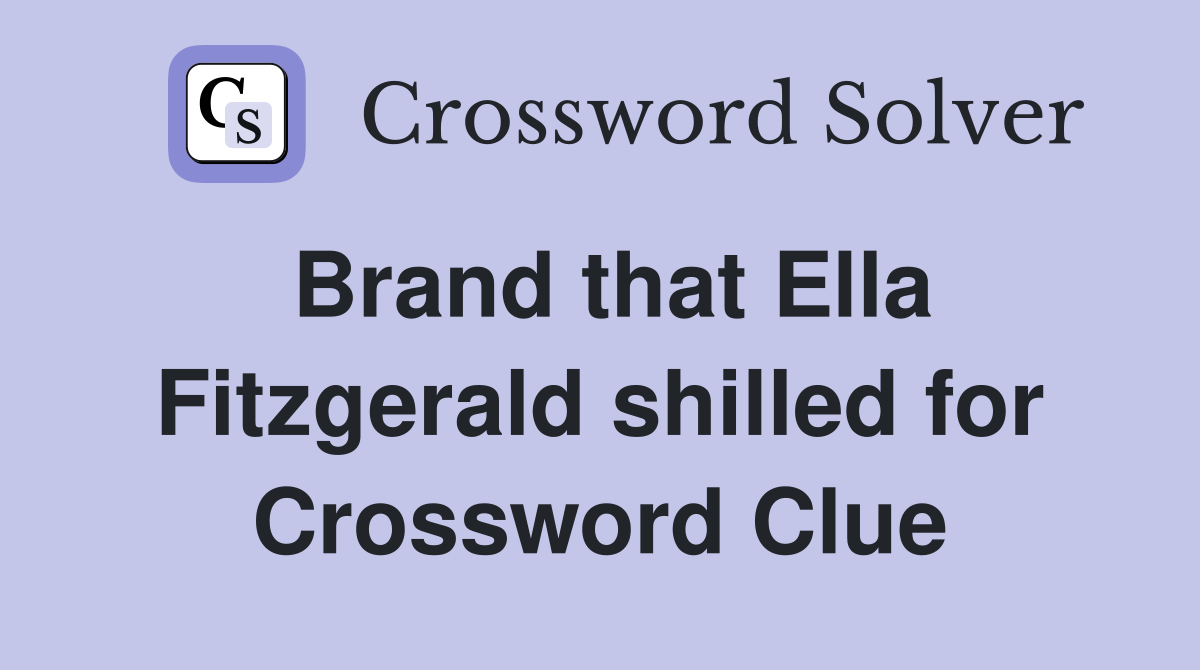 Brand that Ella Fitzgerald shilled for Crossword Clue