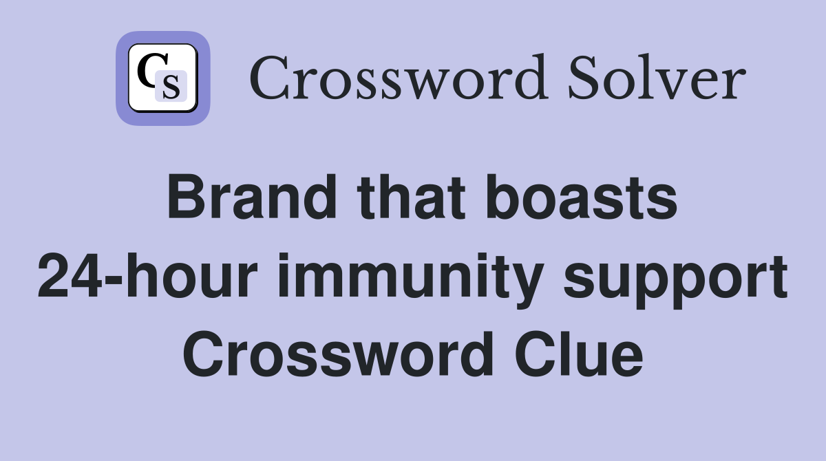 Brand that boasts 24-hour immunity support Crossword Clue