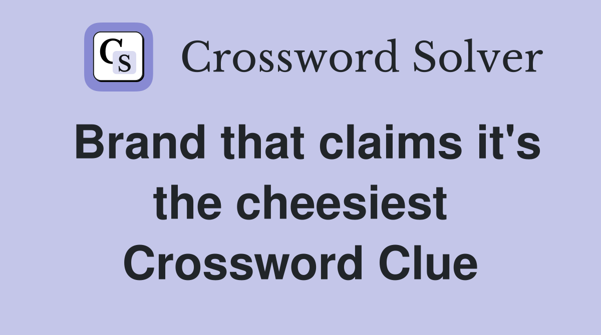 Brand that claims it's the cheesiest Crossword Clue