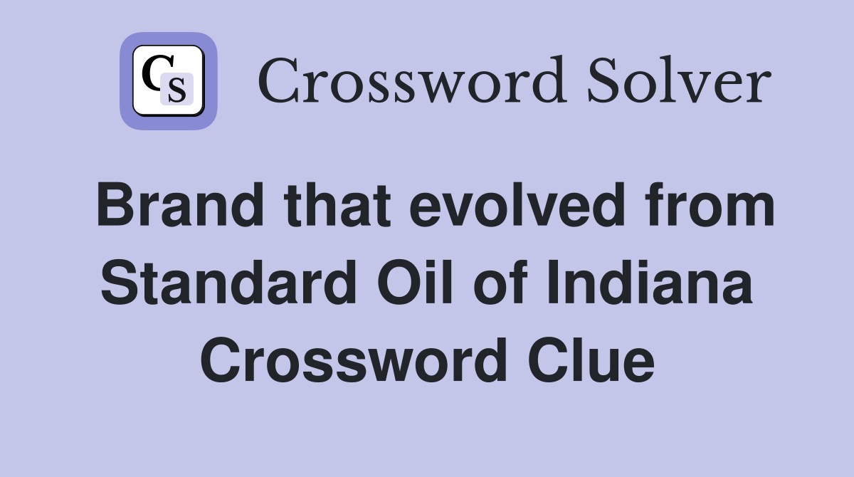 Brand that evolved from Standard Oil of Indiana Crossword Clue