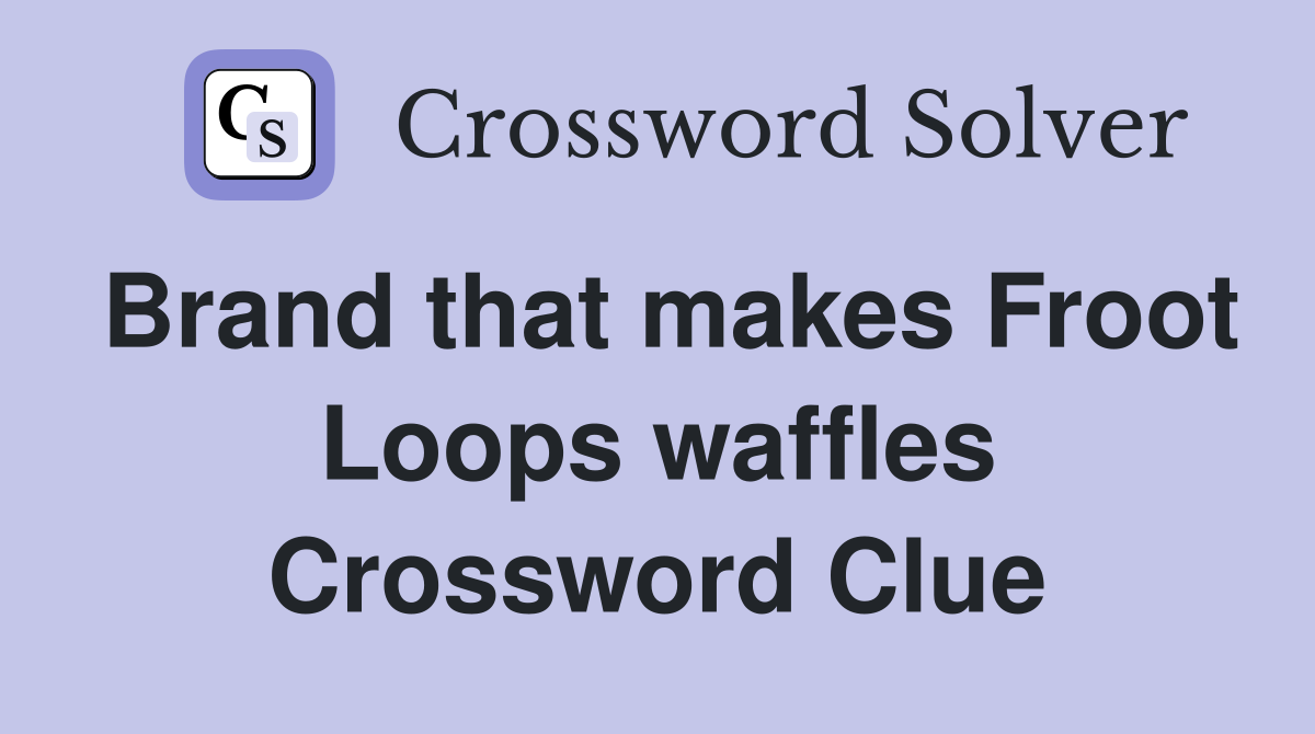 Brand that makes Froot Loops waffles Crossword Clue