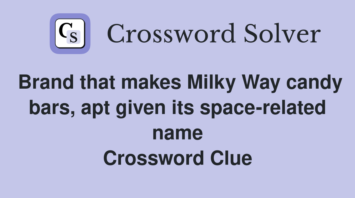 Brand that makes Milky Way candy bars, apt given its space-related name Crossword Clue