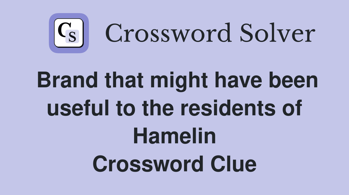 Brand that might have been useful to the residents of Hamelin Crossword Clue