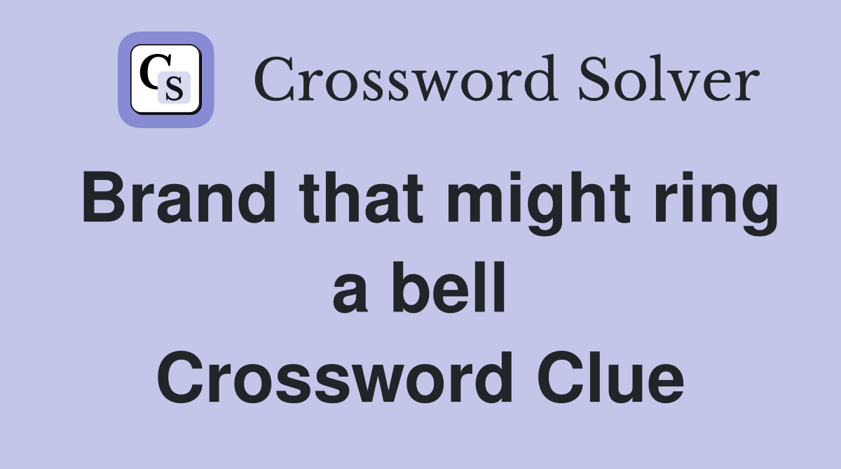 Brand that might ring a bell Crossword Clue