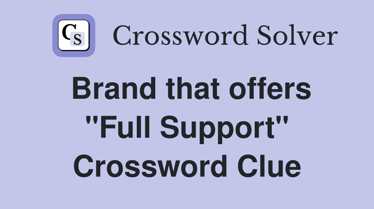 Brand that offers "Full Support" Crossword Clue