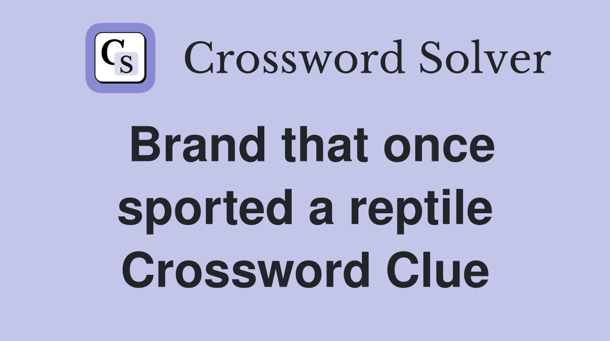 Brand that once sported a reptile Crossword Clue