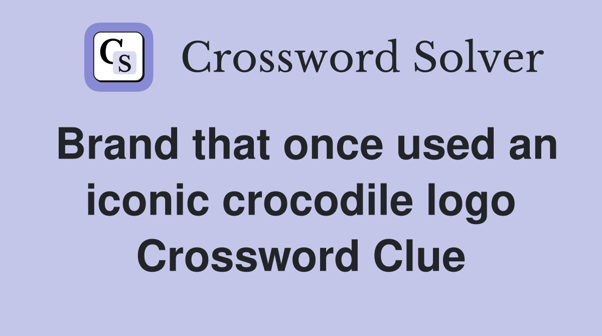 Brand that once used an iconic crocodile logo Crossword Clue